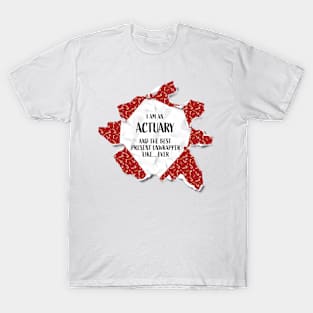 I'm An Actuary The Best Present Unwrapper Ever Gift Christmas T-Shirt